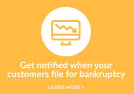 Get notified when your customers file for bankruptcy